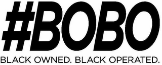 #BOBO BLACK OWNED. BLACK OPERATED. logo