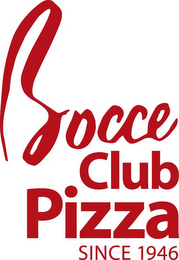 BOCCE CLUB PIZZA SINCE 1946