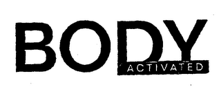 BODY ACTIVATED