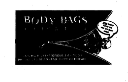 BODY BAGS DIE RECT YOU DON'T HAVE TO DIE TO GET ONE! 3126 HWY 594.MORGUE, LA.71203 PH: 318/345-DEAD. FAX: 1-800-GET DEAD logo
