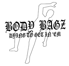 BODY BAGZ DYING TO GET IN 'EM logo