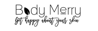 BODY MERRY GET HAPPY ABOUT YOUR SKIN logo