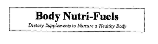 BODY NUTRI-FUELS DIETARY SUPPLEMENTS TO NURTURE A HEALTHY BODY logo