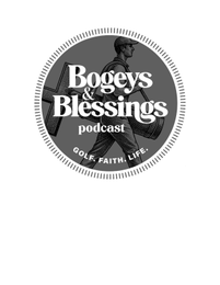 BOGEYS & BLESSINGS PODCAST GOLF. FAITH. LIFE. logo