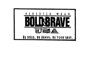 BOLD BRAVE U S A ATHLETIC WEAR BE BOLD, BE BRAVE, BE YOUR BEST logo