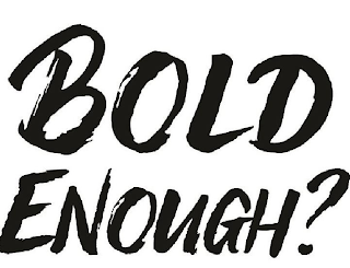 BOLD ENOUGH? logo