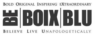 BOLD ORIGINAL INSPIRING EXTRAORDINARY BE BOIX BLU BELIEVE LIVE UNAPOLOGETICALLY logo