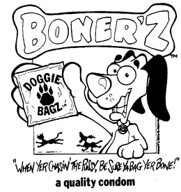 BONER'2 DOGGIE BAGZ "WHEN YER CHASIN' THE PUSSY, BE SURE YA BAG YER BONE!" A QUALITY CONDOM logo