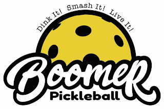 BOOMER PICKLEBALL DINK IT! SMASH IT! LIVE IT! logo