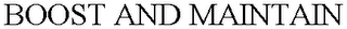 BOOST AND MAINTAIN logo