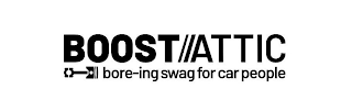 BOOST ATTIC BORE-ING SWAG FOR CAR PEOPLE logo