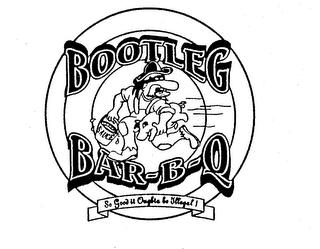 BOOTLEG BAR-B-Q SAUCE SO GOOD IT OUGBTA BE ILLEGAL! logo