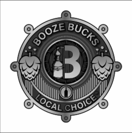 BOOZE BUCKS $ B LOCAL CHOICE