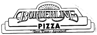 BORDERLINE PIZZA "BEST PIZZA ANYWHERE" logo