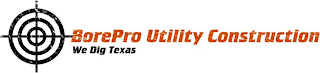 BOREPRO UTILITY CONSTRUCTION WE DIG TEXAS logo