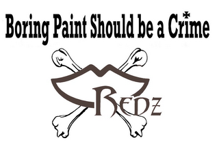 BORING PAINT SHOULD BE A CRIME REDZ logo
