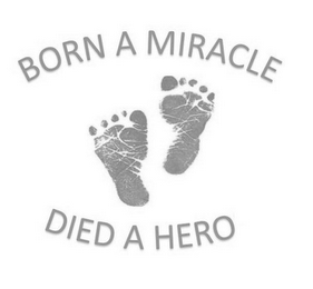 BORN A MIRACLE DIED A HERO logo