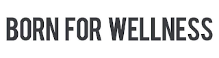 BORN FOR WELLNESS logo