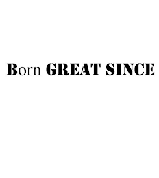 BORN GREAT SINCE logo