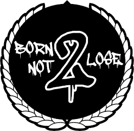 BORN NOT 2 LOSE logo