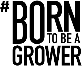 BORN TO BE A GROWER logo