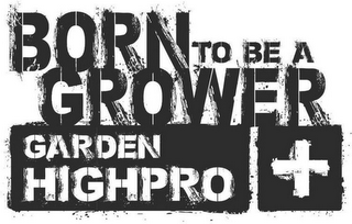 BORN TO BE A GROWER GARDEN HIGHPRO logo