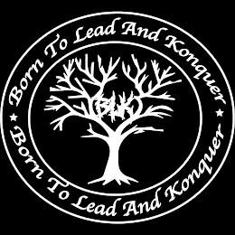 BORN TO LEAD AND KONQUER BLK logo