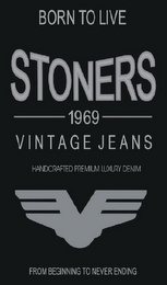 BORN TO LIVE STONERS 1969 VINTAGE JEANS HANDCRAFTED PREMIUM LUXURY DENIM FROM BEGINNING TO NEVER ENDING logo