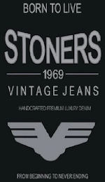 BORN TO LIVE STONERS 1969 VINTAGE JEANS HANDCRAFTED PREMIUM LUXURY DENIM FROM BEGINNING TO NEVER ENDING logo