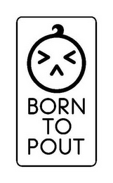 BORN TO POUT logo