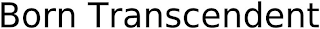 BORN TRANSCENDENT logo