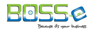 BOSS E BECAUSE IT'S YOUR BUSINESS. logo