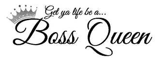 BOSS QUEEN GET YA LIFE BE A... logo