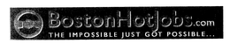 BOSTONHOTJOBS.COM THE IMPOSSIBLE JUST GOT POSSIBLE logo