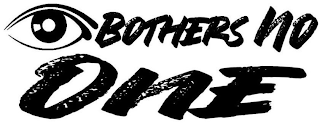 BOTHERS NO ONE logo