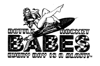 BOTTLE ROCKET BABES EVERY DAY IS A BLAST! logo