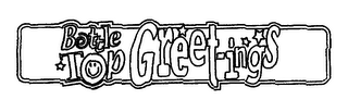 BOTTLE TOP GREET-INGS logo