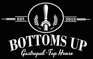 BOTTOMS UP GASTROPUB · TAP HOUSE EST. 2015 logo