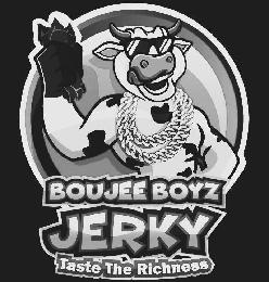 BOUJEE BOYZ JERKY TASTE THE RICHNESS