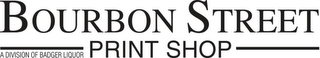 BOURBON STREET PRINT SHOP A DIVISION OFBADGER LIQUOR logo