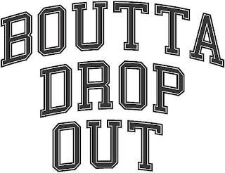 BOUTTA DROP OUT logo