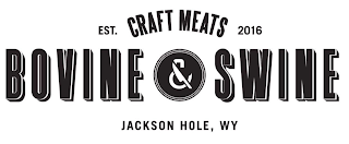 BOVINE & SWINE CRAFT MEATS EST. 2016 JACKSON HOLE, WY logo