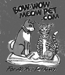 BOW-WOW MEOW PET .COM FOR ALL YOUR PET NEEDS logo