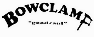 BOWCLAMP "GOOD CAUL" logo