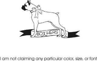 BOX HERS I AM NOT CLAIMING ANY PARTICULAR COLOR, SIZE, OR FONT logo