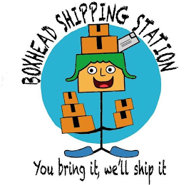BOXHEAD SHIPPING STATION YOU BRING IT, WE'LL SHIP IT logo