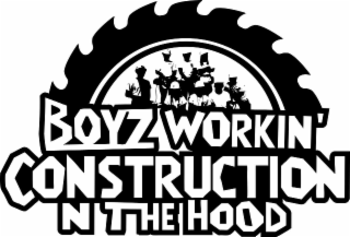 BOYZ WORKIN CONSTRUCTION N THE HOOD logo