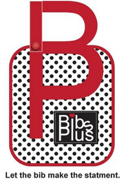 BP BIBS PLUS LET THE BIB MAKE THE STATEMENT. logo