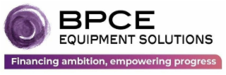 BPCE EQUIPMENT SOLUTIONS FINANCING AMBITION, EMPOWERING PROGRESS logo