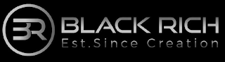 BR BLACK RICH EST. SINCE CREATION logo